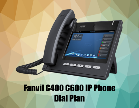 Fanvil C400 C600 New Function – Dial Plan