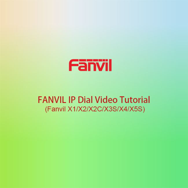 FANVIL IP Dial Video Tutorial (Fanvil X1/X2/X2C/X3S/X4/X5S)